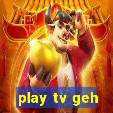 play tv geh